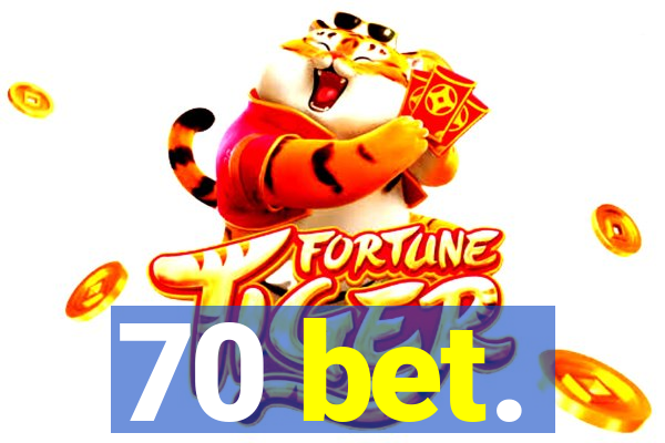 70 bet.